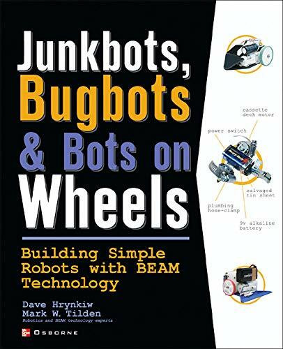 JunkBots, Bugbots, and Bots on Wheels: Building Simple Robots With BEAM Technology by David Hrynkiw, Mark Tilden, 9780072226010