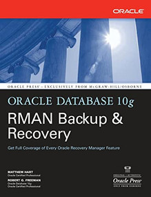 Oracle Database 10g RMAN Backup & Recovery by Robert G. Freeman, Matthew Hart, 9780072263176