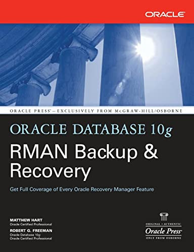 Oracle Database 10g RMAN Backup & Recovery by Robert G. Freeman, Matthew Hart, 9780072263176