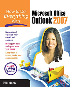 How to Do Everything with Microsoft Office Outlook 2007 by Bill Mann, 9780072263381