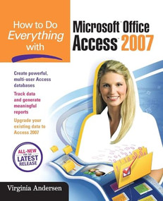 How to Do Everything with Microsoft Office Access 2007 by Virginia Andersen, 9780072263466