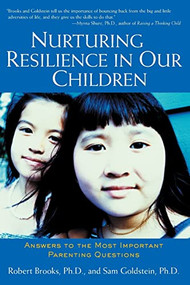 Nurturing Resilience in Our Children (Answers to the Most Important Parenting Questions) by Robert Brooks, Sam Goldstein, 9780658021107