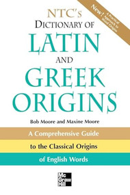 NTC's Dictionary of Latin and Greek Origins by Robert J. Moore, 9780844283210