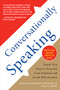 Conversationally Speaking: Tested New Ways to Increase Your Personal and Social Effectiveness, Updated 2021 Edition by Alan Garner, Amanda Goodwin Caporaletti, 9781565656291