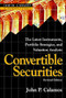 Convertible Securities: The Latest Instruments, Portfolio Strategies, and Valuation Analysis, Revised Edition by John P. Calamos, 9781557389213