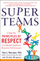 SuperTeams: Using the Principles of RESPECT™ to Unleash Explosive Business Performance by Paul L. Marciano, Clinton Wingrove, 9780071830423