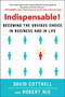Indispensable! Becoming the Obvious Choice in Business and in Life by Robert Nix, David Cottrell, 9780071829397