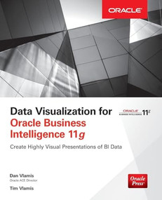 Data Visualization for Oracle Business Intelligence 11g by Dan Vlamis, Tim Vlamis, 9780071837262