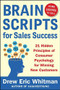 BrainScripts for Sales Success: 21 Hidden Principles of Consumer Psychology for Winning New Customers by Drew Eric Whitman, 9780071833608