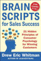 BrainScripts for Sales Success: 21 Hidden Principles of Consumer Psychology for Winning New Customers by Drew Eric Whitman, 9780071833608