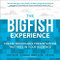 The Big Fish Experience: Create Memorable Presentations That Reel In Your Audience by Luke Jones, Robert Killeen, Gus Murillo, Kenny Nguyen, 9780071834926