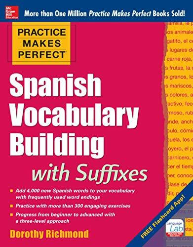 Practice Makes Perfect Spanish Vocabulary Building with Suffixes by Dorothy Richmond, 9780071835282