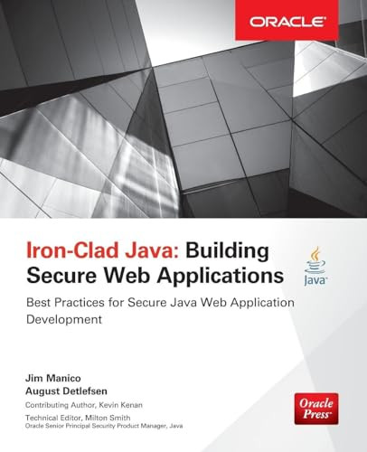 Iron-Clad Java (Building Secure Web Applications) by August Detlefsen, Jim Manico, 9780071835886