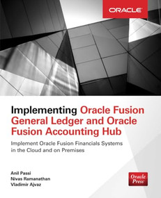 Implementing Oracle Fusion General Ledger and Oracle Fusion Accounting Hub by Nivas Ramanathan, Vladimir Ajvaz, Anil Passi, 9780071846622