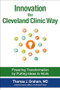 Innovation the Cleveland Clinic Way: Powering Transformation by Putting Ideas to Work by Thomas J. Graham, 9781259582950