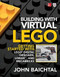 Building with Virtual LEGO: Getting Started with LEGO Digital Designer, LDraw, and Mecabricks by John Baichtal, 9781259861833