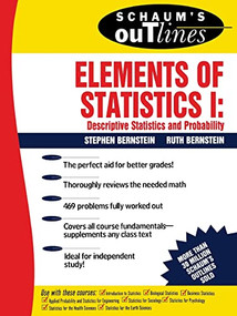 Schaum's Outline of Elements of Statistics I: Descriptive Statistics and Probability by Stephen Bernstein, Ruth Bernstein, 9780070050235