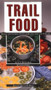 Trail Food: Drying and Cooking Food for Backpacking and Paddling by Alan S. Kesselheim, 9780070344365
