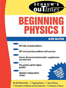 Schaum's Outline of Beginning Physics I: Mechanics and Heat by Alvin Halpern, 9780070256538