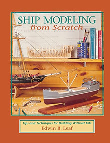 Ship Modeling from Scratch: Tips and Techniques for Building Without Kits by Edwin B. Leaf, 9780070368170
