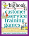 The Big Book of Customer Service Training Games by Peggy Carlaw, Vasudha K. Deming, 9780070779747