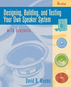 Designing, Building, and Testing Your Own Speaker System with Projects by David B. Weems, 9780070694293