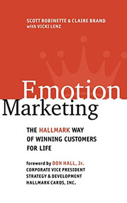 Emotion Marketing: The Hallmark Way of Winning Customers for Life by Scott Robinette, Claire Brand, 9780071364140