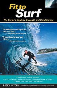 Fit to Surf (The Surfer's Guide to Strength and Conditioning) by Rocky Snyder, 9780071419536