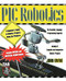 PIC Robotics: A Beginner's Guide to Robotics Projects Using the PIC Micro by John Iovine, 9780071373241