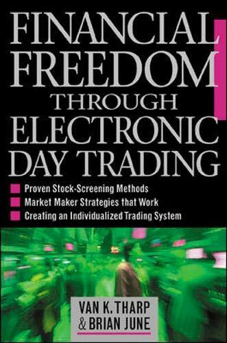 Financial Freedom Through Electronic Day Trading by Van K. Tharp, Brian June, 9780071362955