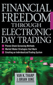 Financial Freedom Through Electronic Day Trading by Van K. Tharp, Brian June, 9780071362955