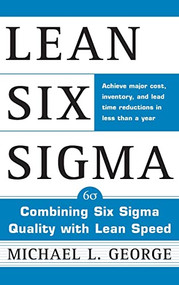 Lean Six Sigma (Combining Six Sigma Quality with Lean Production Speed) by Michael L. George, 9780071385213