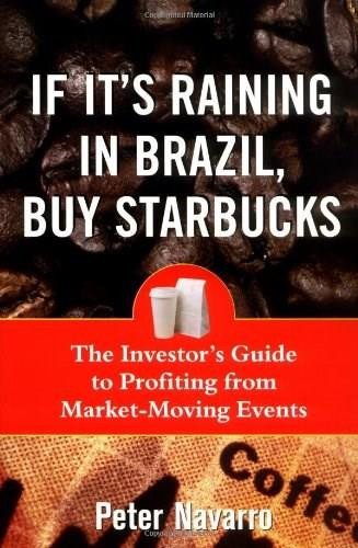If It's Raining in Brazil, Buy Starbucks by Peter Navarro, 9780071433198
