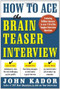 How to Ace the Brainteaser Interview by John Kador, 9780071440011