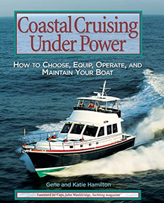 Coastal Cruising Under Power (How to Buy, Equip, Operate, and Maintain Your Boat) by Gene Hamilton, Katie Hamilton, 9780071445146