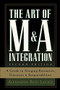 The Art of M&A Integration 2nd Ed (A Guide to Merging Resources, Processes,and Responsibilties) by Alexandra Reed Lajoux, 9780071448109
