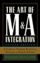 The Art of M&A Integration 2nd Ed (A Guide to Merging Resources, Processes,and Responsibilties) by Alexandra Reed Lajoux, 9780071448109