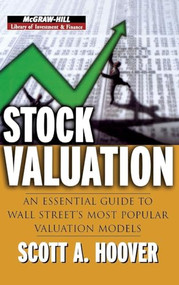 Stock Valuation (An Essential Guide to Wall Street's Most Popular Valuation Models) by Scott Hoover, 9780071452243