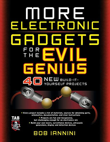 MORE Electronic Gadgets for the Evil Genius (40 NEW Build-it-Yourself Projects) by Robert E. Iannini, 9780071459051