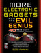 MORE Electronic Gadgets for the Evil Genius (40 NEW Build-it-Yourself Projects) by Robert E. Iannini, 9780071459051