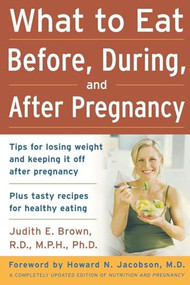 What to Eat Before, During, and After Pregnancy by Judith E. Brown, 9780071459211