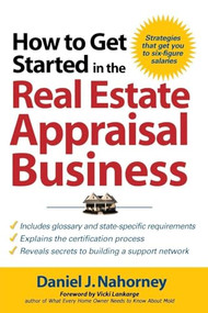 How to Get Started in the Real Estate Appraisal Business by Vicki Lankarge, Dan Nahorney, 9780071463232