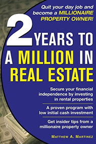 2 Years to a Million in Real Estate by Matthew A. Martinez, 9780071471879