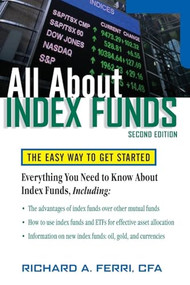 All About Index Funds (The Easy Way to Get Started) by Richard A. Ferri, 9780071484923