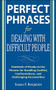 Perfect Phrases for Dealing with Difficult People: Hundreds of Ready-to-Use Phrases for Handling Conflict, Confrontations and Challenging Personalities by Susan Benjamin, 9780071493048