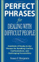 Perfect Phrases for Dealing with Difficult People: Hundreds of Ready-to-Use Phrases for Handling Conflict, Confrontations and Challenging Personalities by Susan Benjamin, 9780071493048