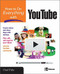 How to Do Everything with YouTube by Chad Fahs, 9780071498654