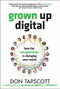 Grown Up Digital: How the Net Generation is Changing Your World by Don Tapscott, 9780071508636