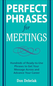 Perfect Phrases for Meetings by Don Debelak, 9780071546836