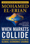When Markets Collide: Investment Strategies for the Age of Global Economic Change by Mohamed El-Erian, 9780071592819